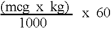 (mcg x kg) / 1000 x 60